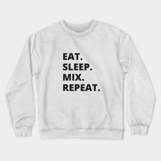 Eat Sleep Mix Repeat Crewneck Sweatshirt